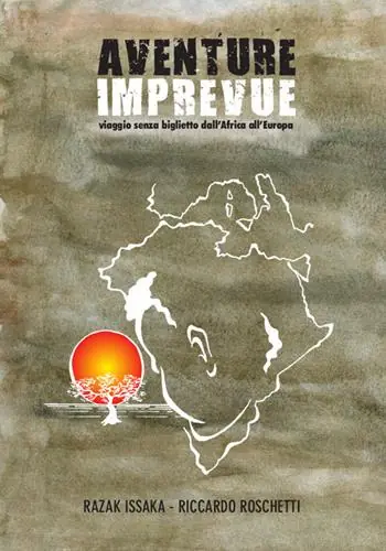 Subito Disponibile Aventure Imprevue. Viaggio senza biglietto dall‘Africa all‘Europa