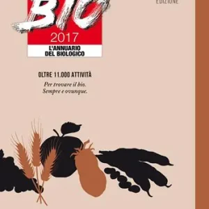 Tutto bio 2017. Annuario del biologico Occasione Imperdibile
