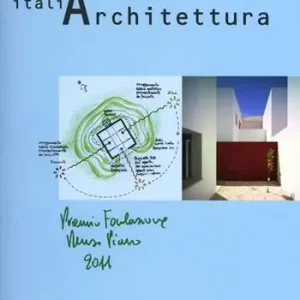 Italiarchitettura. Premio Fondazione Renzo Piano 2011. Ediz. illustrata Solo Oggi