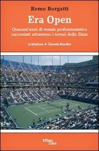 Era Open. Quarant‘anni di tennis professonistico raccontati attraverso i tornei dello Slam Direttamente Dal Produttore