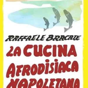 Offerta Lampo La cucina afrodisiaca napoletana. Menu, ingredienti e ricette