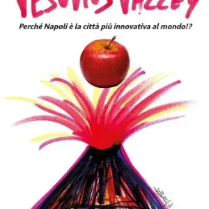 Bestseller Vesuvius valley. Perché Napoli è la città più innovativa al mondo!?