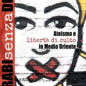 Compra Online Arabi senza Dio. Ateismo e libertà di culto in Medio Oriente