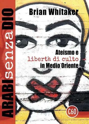 Compra Online Arabi senza Dio. Ateismo e libertà di culto in Medio Oriente