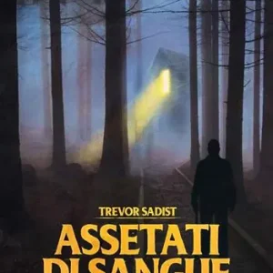 Assetati di sangue. 45 serial killer allo specchio Prezzo Ridotto