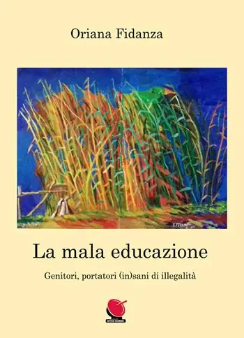 La mala educazione. Genitori portatori (in)sani di illegalità Prezzo Basso