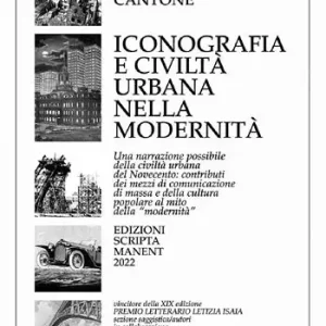 Ordina Subito Iconografia e civiltà urbana nella modernità. Una narrazione possibile della civiltà urbana del Novecento contributi dei mezzi di comunicazione di massa e della cultura popolare al mito della «modernità»