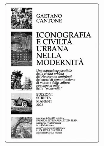 Ordina Subito Iconografia e civiltà urbana nella modernità. Una narrazione possibile della civiltà urbana del Novecento contributi dei mezzi di comunicazione di massa e della cultura popolare al mito della «modernità»