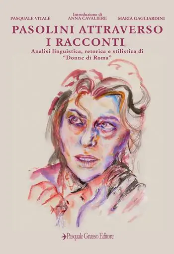 Pasolini attraverso i racconti. Analisi linguistica, retorica e stilistica di «Donne di Roma» Offerta Speciale