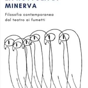 Must-Have La Nottola di Minerva. Filosofia contemporanea dal teatro ai fumetti