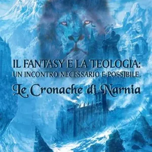 Le cronache di Narnia. Il fantasy e la teologia un incontro necessario e possibile Scelto Dai Clienti