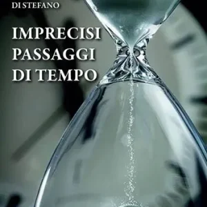 Imprecisi passaggi di tempo. Nuova ediz. Occasione Imperdibile