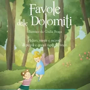 Favole delle Dolomiti. Mistero, magia e racconti di piccoli e grandi ospiti del bosco. Ediz. a colori Promo Stagionale