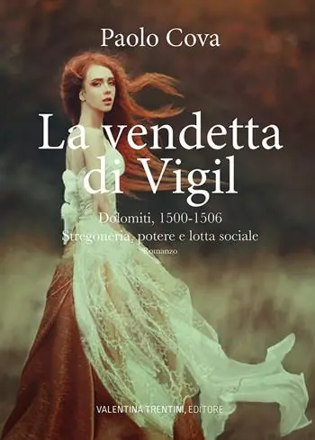Promozione Esclusiva La vendetta di Vigil. Dolomiti 1500-1506. Stregoneria, potere e lotta sociale