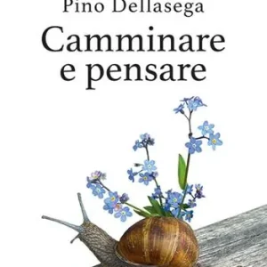 Camminare e pensare. La filosofia del cammino introspettivo. Come nasce e si sviluppa il pensiero creativo Bestseller