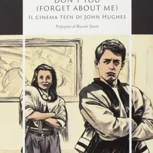 Don‘t you (forget about me). Il cinema teen di John Hughes Occasione Imperdibile