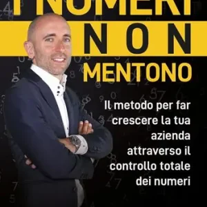 Spedito Oggi I numeri non mentono. Il metodo per far crescere la tua azienda attraverso il controllo totale dei numeri