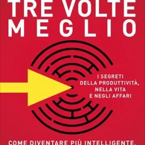 Tre volte meglio. Come diventare più intelligente, più veloce... migliore! Vendita Finale