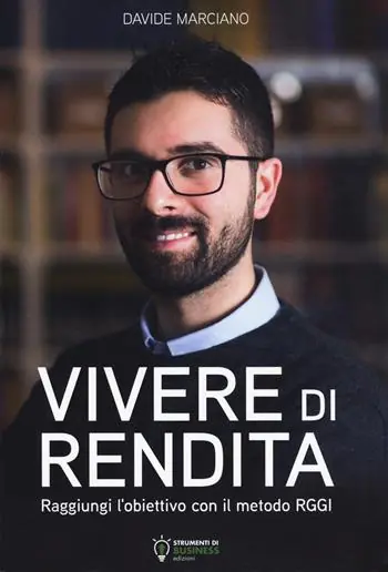 Affare Vivere di rendita. Raggiungi l‘obiettivo con il metodo RGGI. Nuova ediz.