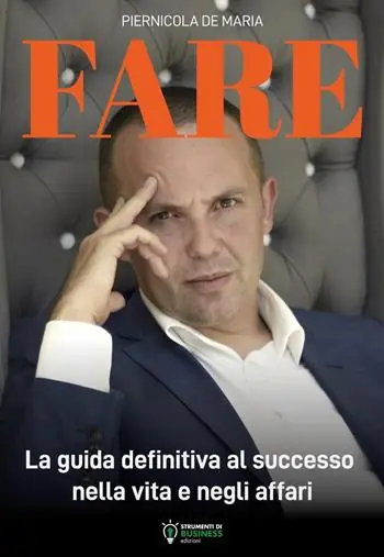 Fare. La guida definitiva al successo nella vita e negli affari Ordina Subito