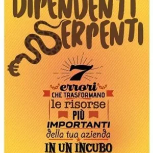 Compra Adesso Dipendenti serpenti. 7 errori che trasformano le risorse più importanti della tua azienda in un incubo