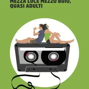 Mezza luce mezzo buio, quasi adulti Miglior Prezzo