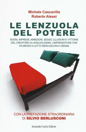 Economico Le lenzuola del potere. Sogni, imprese, ambizioni, sesso, illusioni e vittorie del creatore di Lenzuolissimi, l‘imprenditore che ha messo a letto Berlusconi e Obama