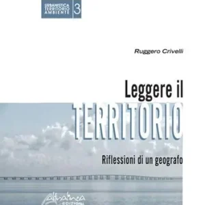 Non Perdere Leggere il territorio. Riflessioni di un geografo