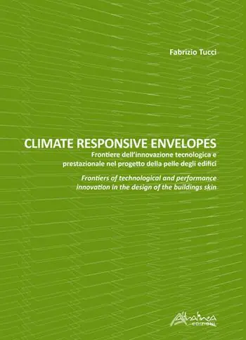 Soddisfatti O Rimborsati Climate responsive envelopes. Frontiere dell’innovazione tecnologica e prestazionale nel progetto della pelle degli edifici. Ediz. italiana e inglese