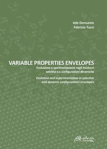 Variable properties envelopes. Evoluzione e sperimentazione negli involucri selettivi e a configurazioni dinamiche. Ediz. italiana e inglese Ultima Occasione