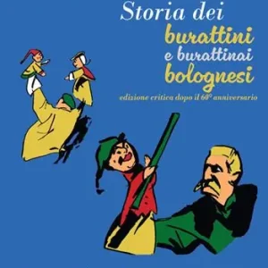 Storia dei burattini e dei burattinai bolognesi. Ediz. critica Ultime Pezzi