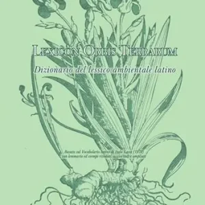 Lexicon orbis terrarum. Dizionario del lessico ambientale latino. Basato sul Vocabolario latino di Italo Lana (1978) con lemmario ed esempi riveduti, aggiornati e ampliati Miglior Prezzo