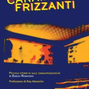 Caramelle frizzanti. Piccole storie di sale cinematografiche in Emilia-Romagna Prezzo Basso