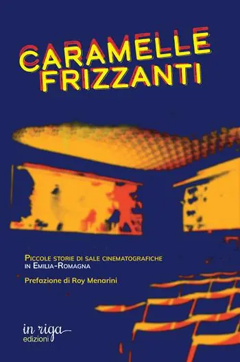 Caramelle frizzanti. Piccole storie di sale cinematografiche in Emilia-Romagna Prezzo Basso