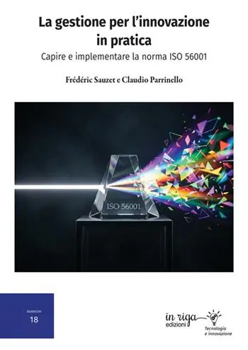 La gestione per l‘innovazione in pratica. Capire e implementare la norma ISO 56001 Offerta Speciale