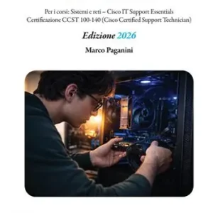 Tecnico esperto di PC e di reti. Per i corsi Sistemi e reti–Cisco IT Support Essentials–Certificazione CCST 100-140 (Cisco Certified Support Technician) Sconto