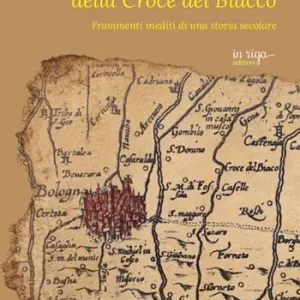 Must-Have San Giacomo della Croce del Biacco. Frammenti inediti di una storia secolare