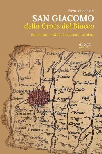 Must-Have San Giacomo della Croce del Biacco. Frammenti inediti di una storia secolare