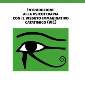 Introduzione alla psicoterapia con il Vissuto Immaginativo Catatimico (VIC) Solo Oggi