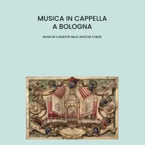 Musica in cappella a Bologna. Musiche e maestri nelle antiche chiese Spedizione Espresso