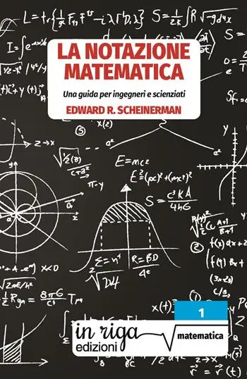 Soddisfatti O Rimborsati La notazione matematica. Una guida per ingegneri e scienziati