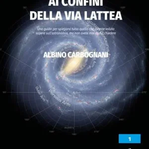 Ultima Occasione Ai confini della Via Lattea. Una guida per spiegarvi tutto quello che avreste voluto sapere sull’astronomia, ma non avete mai osato chiedere