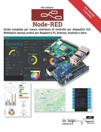 Node-RED. Guida completa per creare interfacce di controllo per dispositivi IoT. Moltissimi esempi pratici per Raspberry Pi, Arduino, Android e altri Prezzo Di Fabbrica