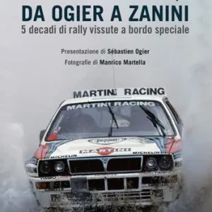Più Venduto Da Alen a Loe, da Ogier a Zanini. 5 decadi di rally vissute a bordo speciale