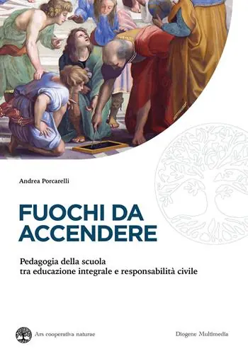 Acquista Ora Fuochi da accendere. Pedagogia della scuola tra educazione integrale e responsabilità civile
