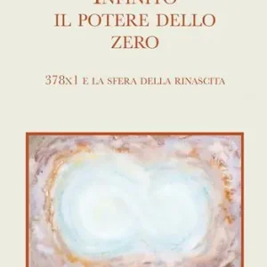 Infinito il potere dello zero. 378x1 e la sfera della rinascita A Buon Prezzo