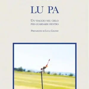 Lu pa. Un viaggio nel cielo per guardarsi dentro Quantità Limitata