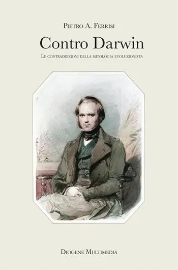 Prezzo Scontato Contro Darwin. Le contraddizioni della mitologia evoluzionista