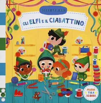 Gli elfi e il ciabattino. Scorri le fiabe. Ediz. a colori Bestseller
