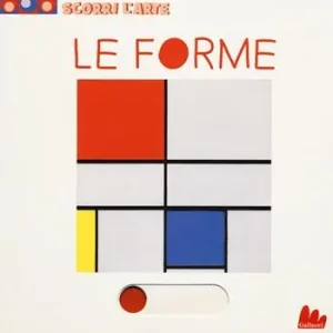 Le forme. Scorri l‘arte. Ediz. a colori Acquista Ora